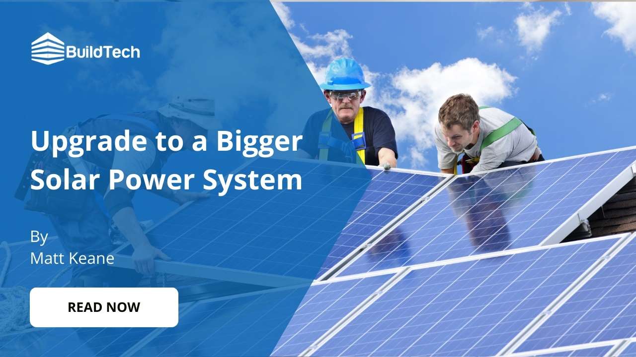 How to Upgrade to a Bigger Solar Power System