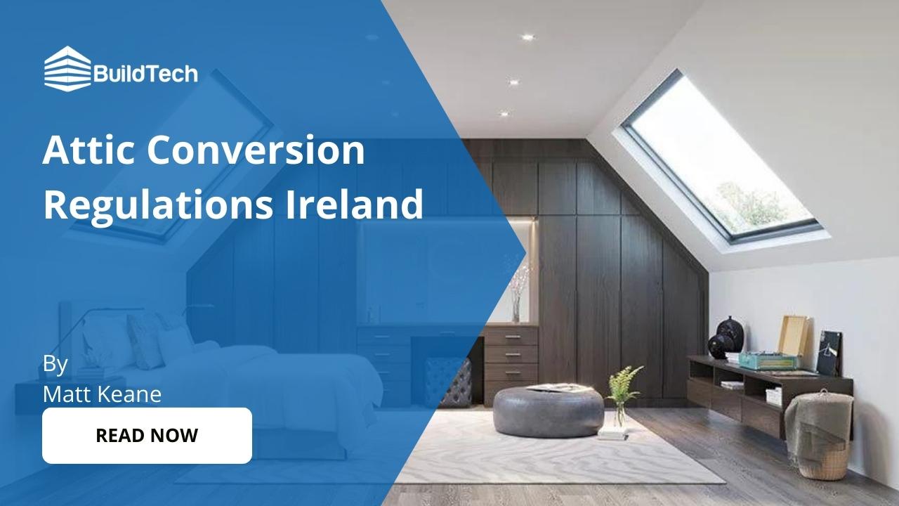 Building Regulations for Attic Conversion in Ireland (2026 Updated)